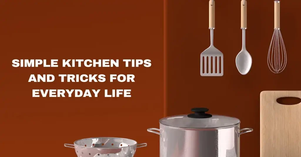 Simple Kitchen Tips and Tricks for Everyday Life